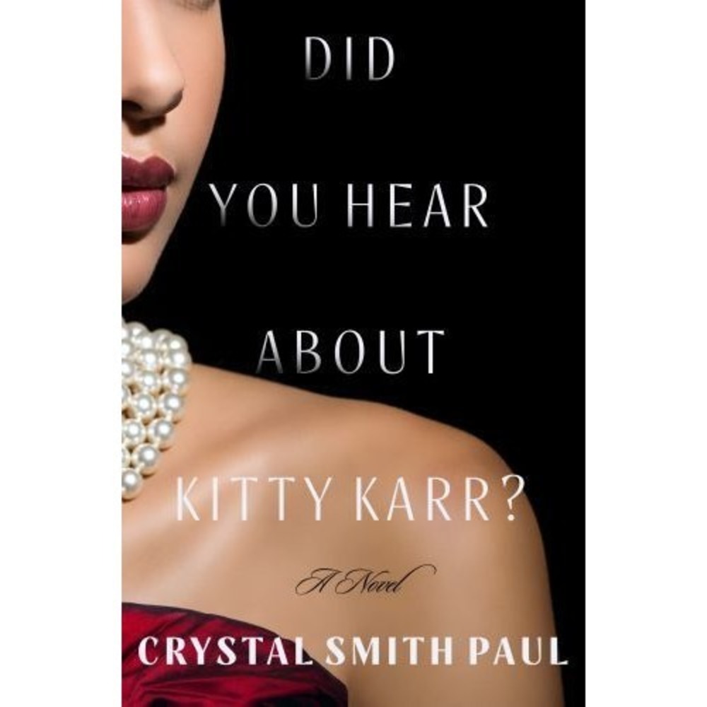 Did You Hear about Kitty Karr? : A Novel by Crystal Smith Paul (2023, Hardcover)